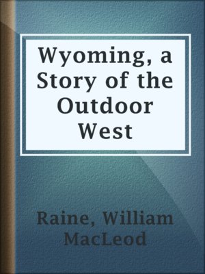 Wyoming, a Story of the Outdoor West - ebook